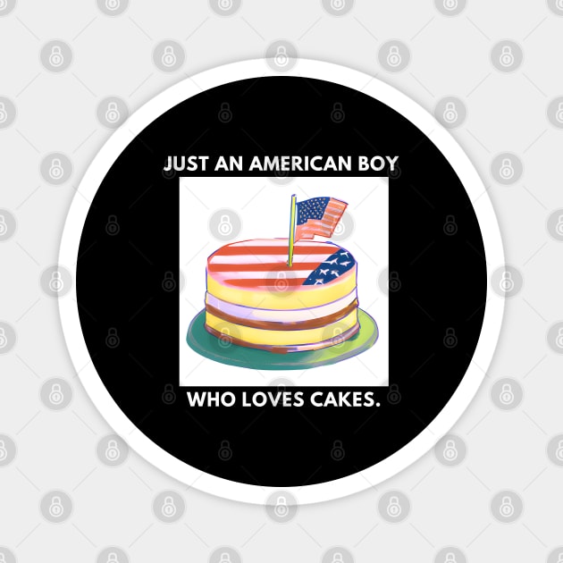 Just an american boy who loves cakes Magnet by BlackMeme94